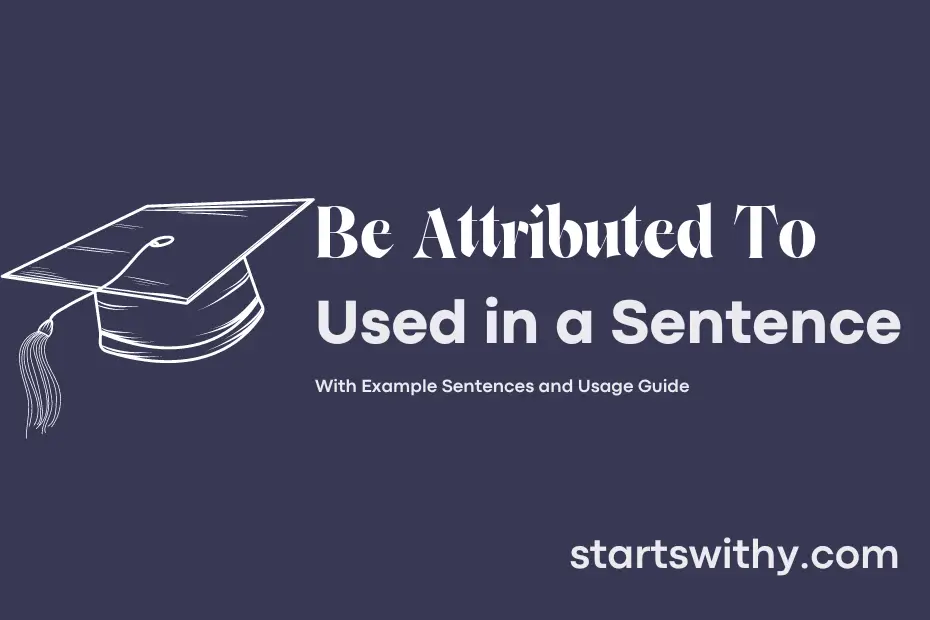sentence with Be Attributed To