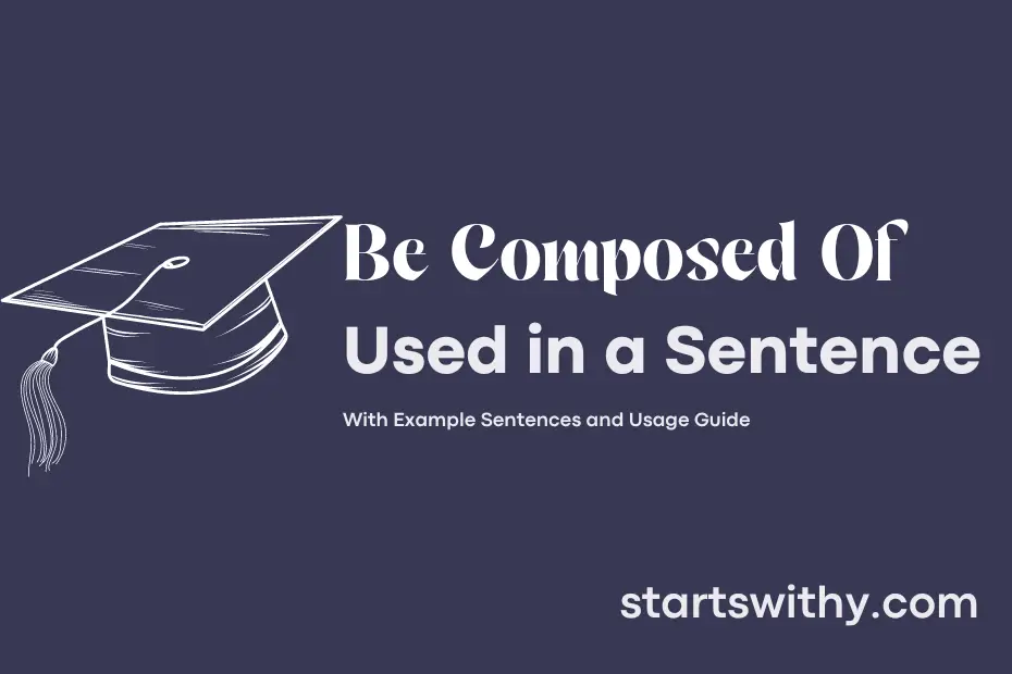 sentence with Be Composed Of