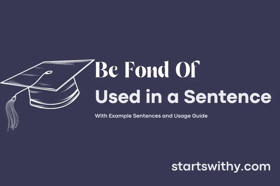 sentence with Be Fond Of