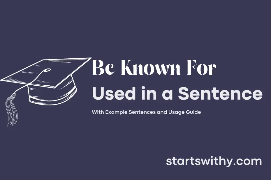sentence with Be Known For