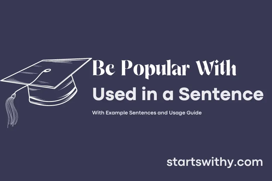 sentence with Be Popular With