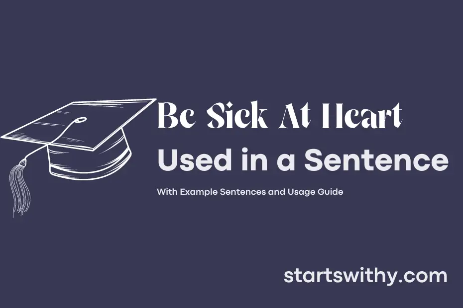 sentence with Be Sick At Heart