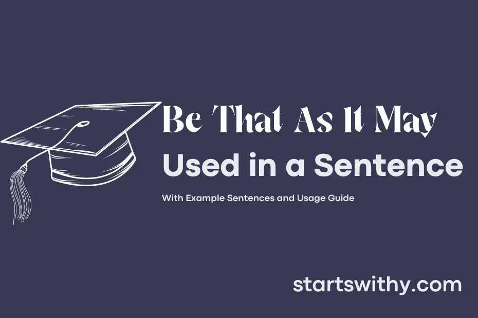 BE THAT AS IT MAY In A Sentence Examples 21 Ways To Use Be That As It May