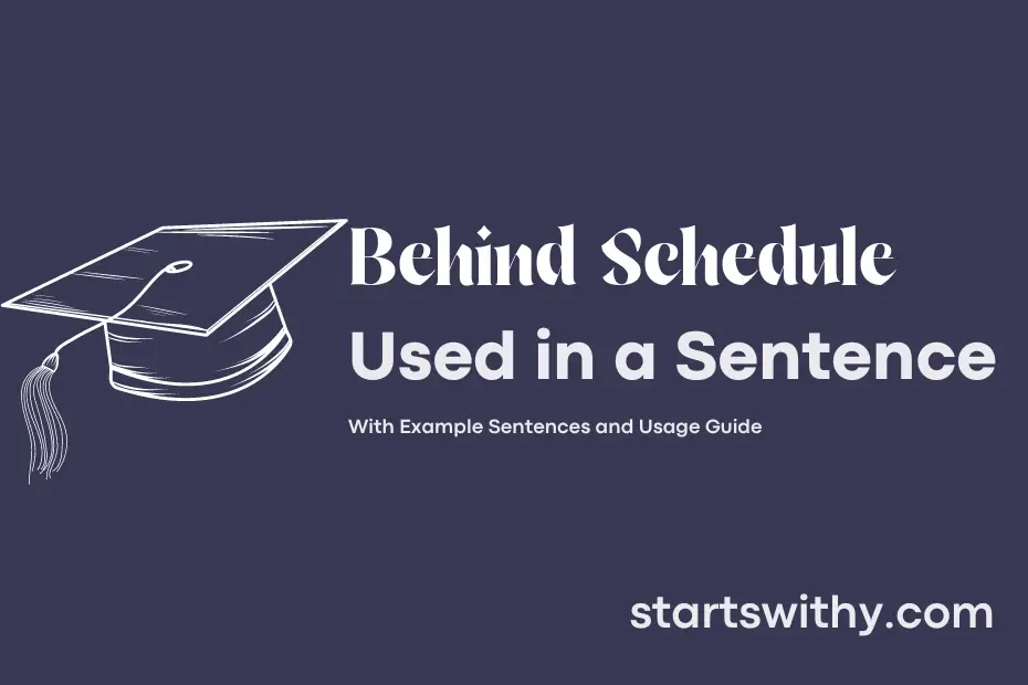 sentence with Behind Schedule