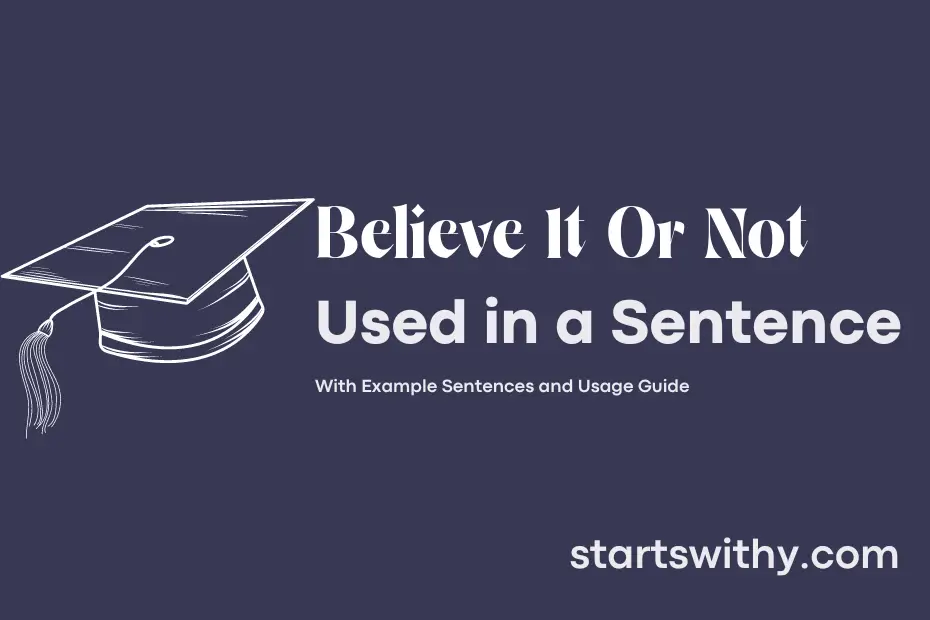 sentence with Believe It Or Not