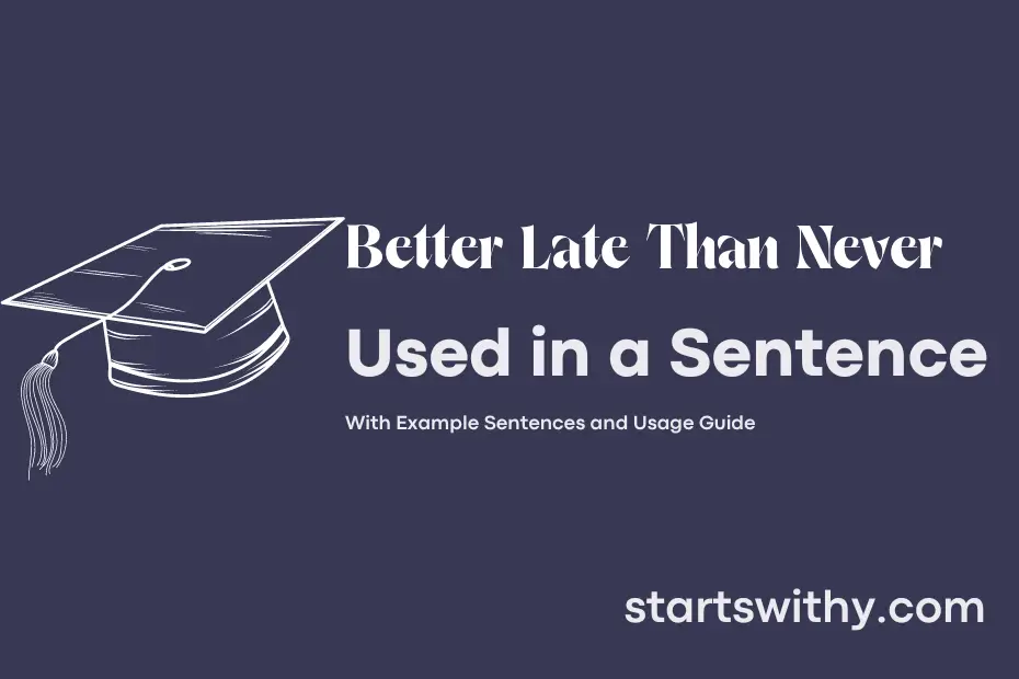 sentence with Better Late Than Never