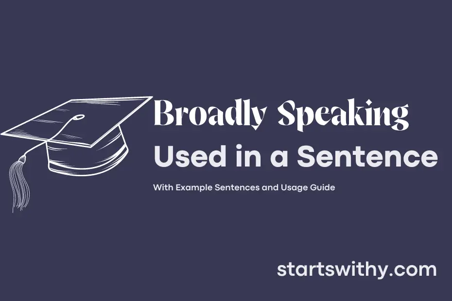 sentence with Broadly Speaking