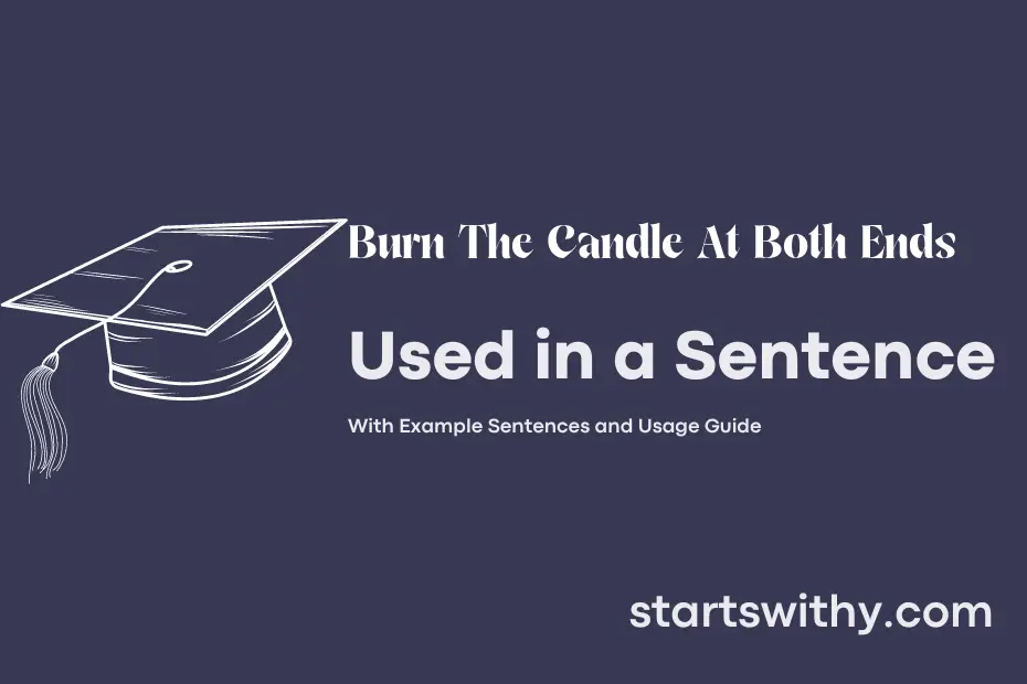 sentence with Burn The Candle At Both Ends