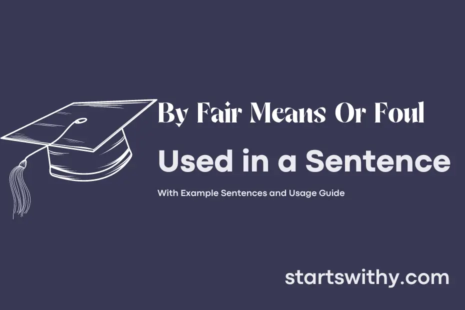 sentence with By Fair Means Or Foul