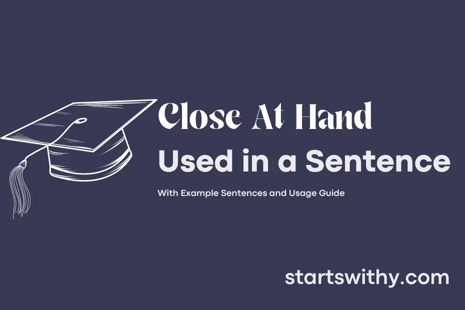 sentence with Close At Hand