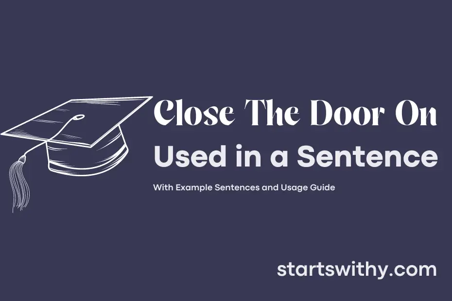 sentence with Close The Door On