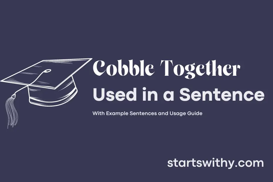 sentence with Cobble Together