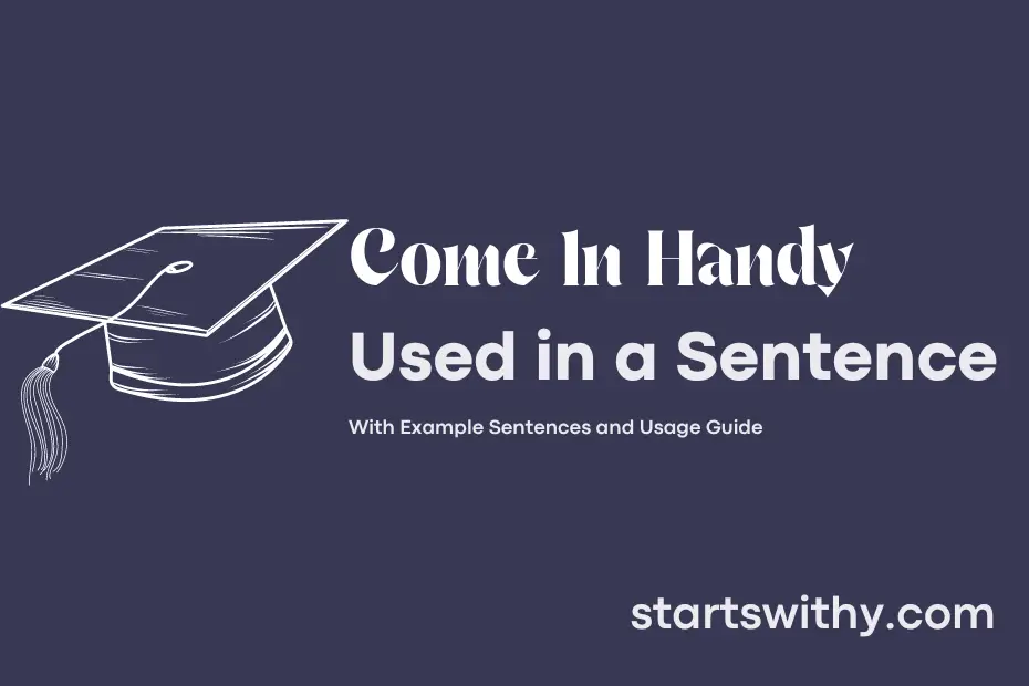 sentence with Come In Handy