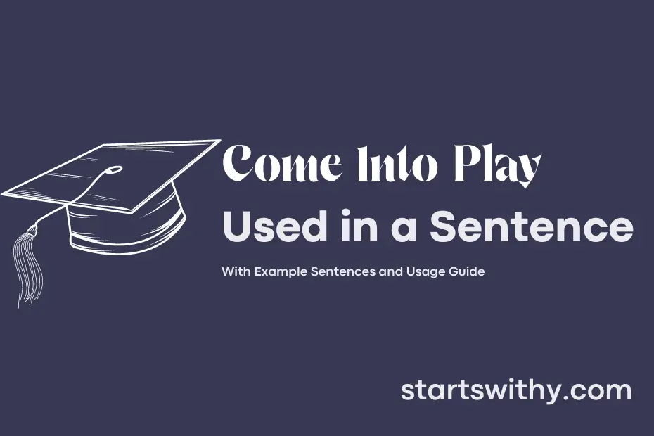 sentence with Come Into Play
