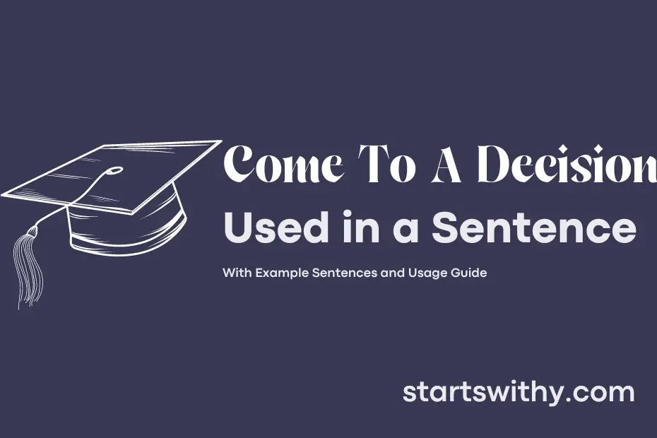 sentence with Come To A Decision