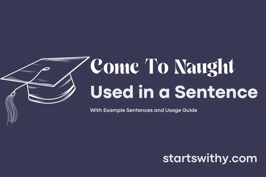 sentence with Come To Naught