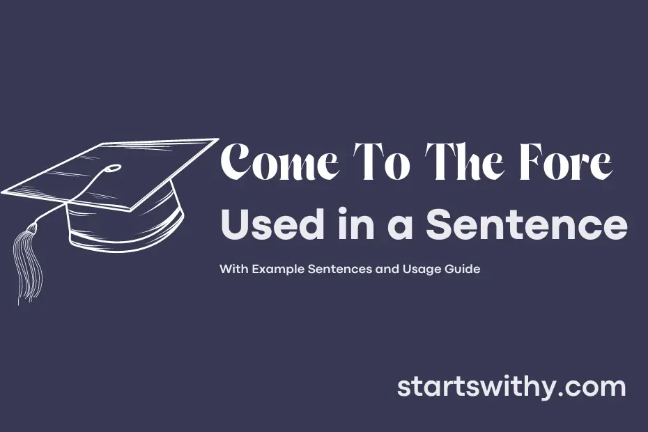 sentence with Come To The Fore