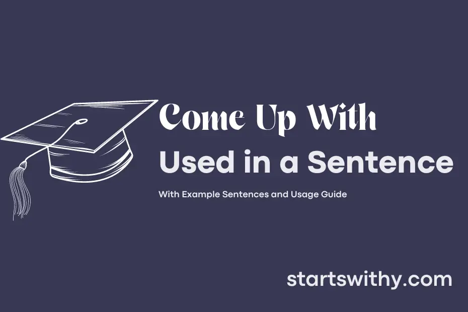 sentence with Come Up With