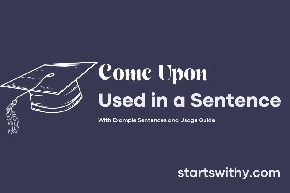 sentence with Come Upon