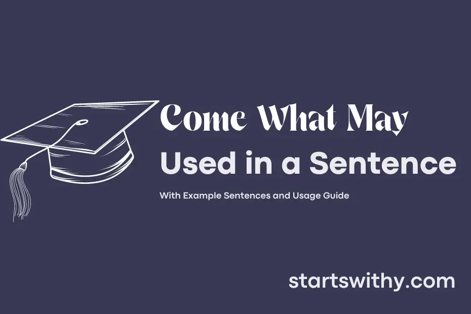 sentence with Come What May