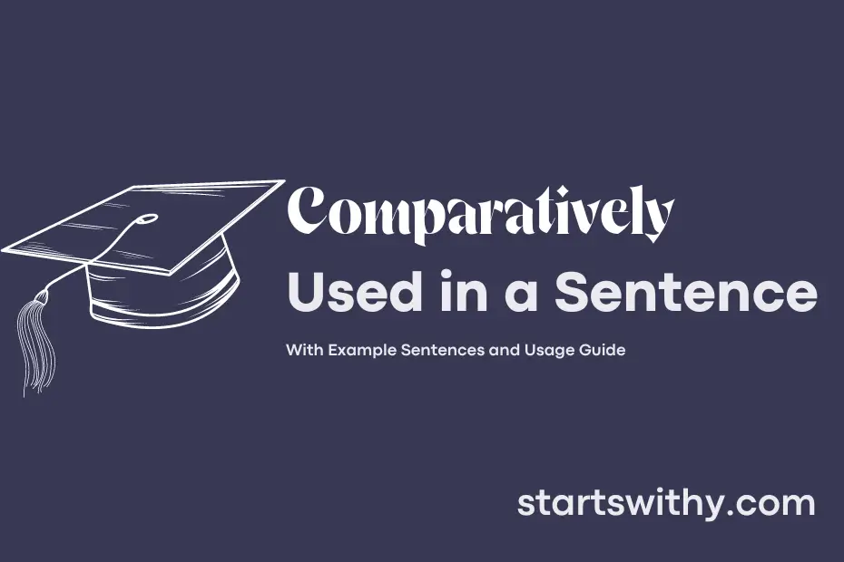 sentence with Comparatively
