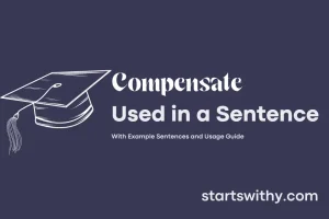 Compensation Sentence Examples COMPENSATE in a Sentence Examples: 21 Ways to Use Compensate