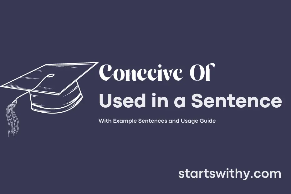 sentence with Conceive Of