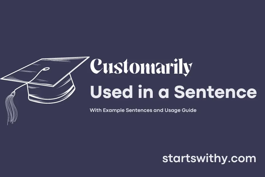 sentence with Customarily