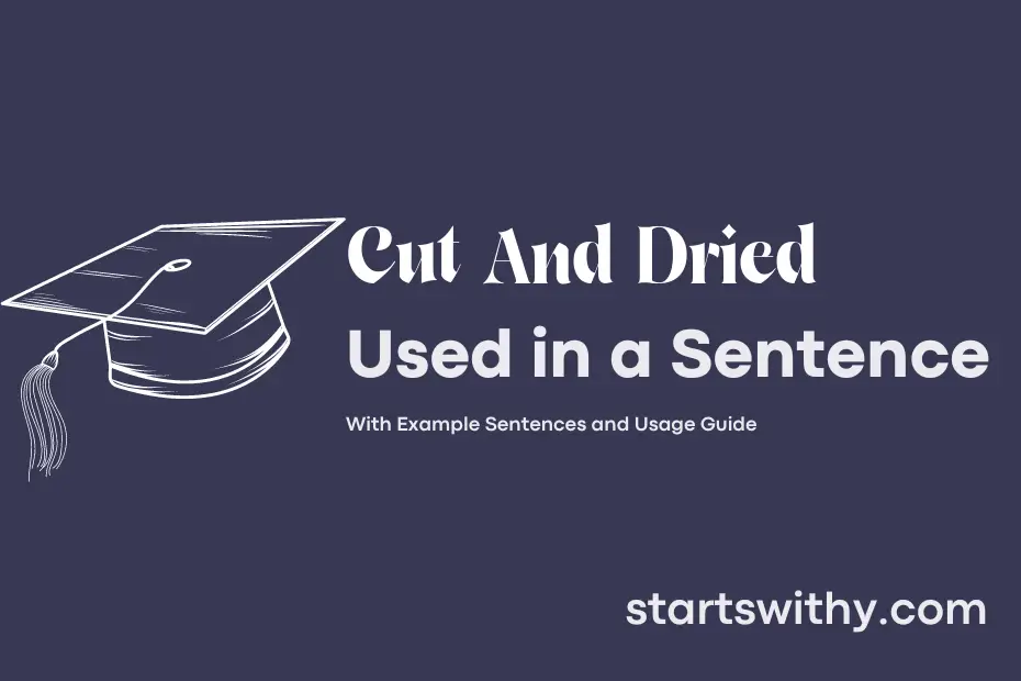 sentence with Cut And Dried
