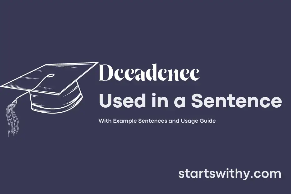 DECADENCE in a Sentence Examples: 21 Ways to Use Decadence