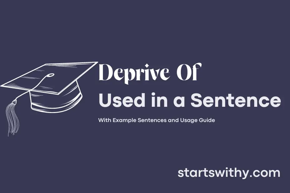 sentence with Deprive Of