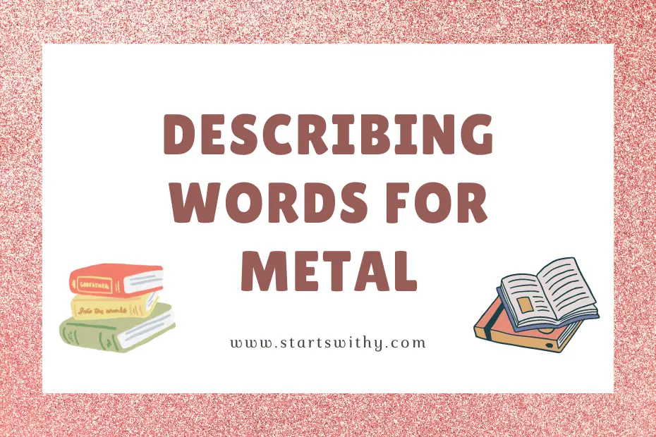 Describing Words for Metal
