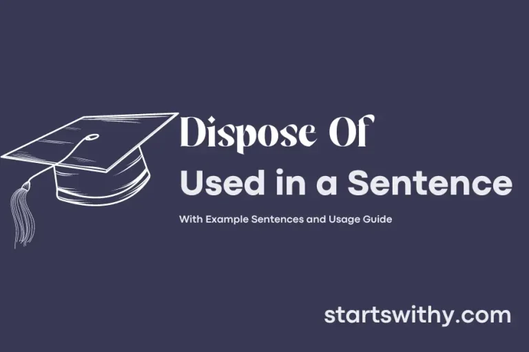 DISPOSE OF in a Sentence Examples 21 Ways to Use Dispose Of