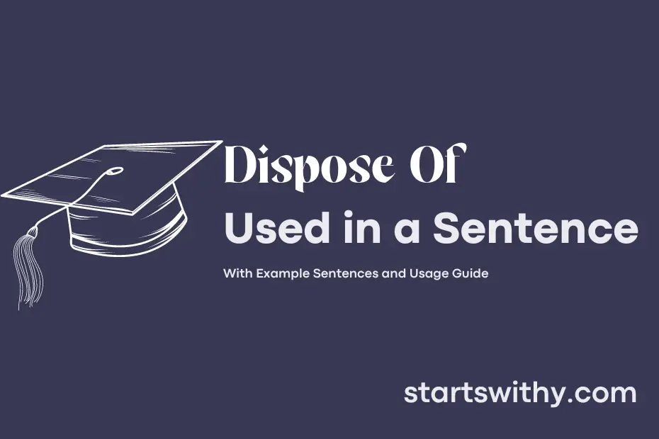 sentence with Dispose Of