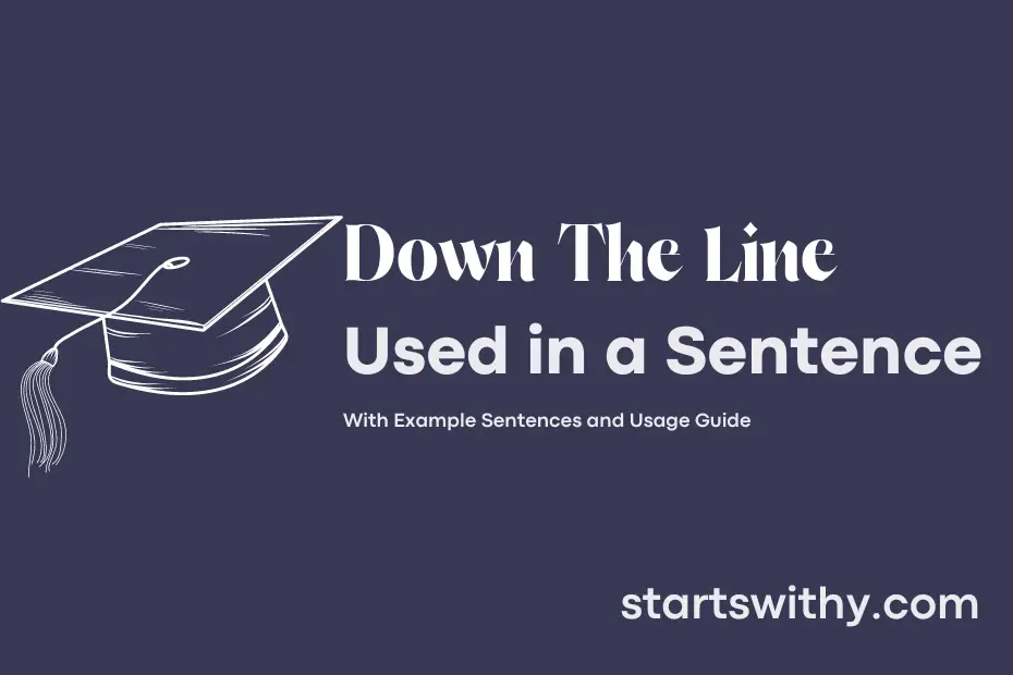 sentence with Down The Line
