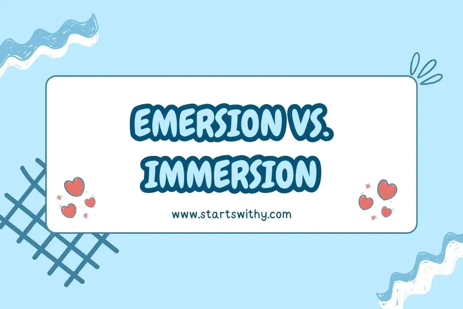 Emersion vs. Immersion
