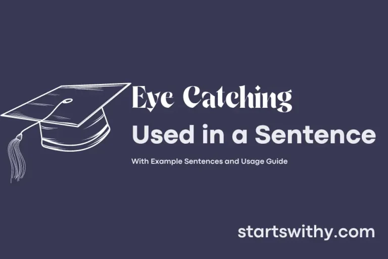 EYE CATCHING in a Sentence Examples: 21 Ways to Use Eye Catching