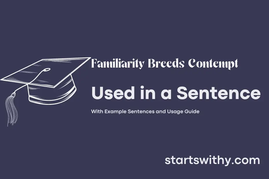 sentence with Familiarity Breeds Contempt