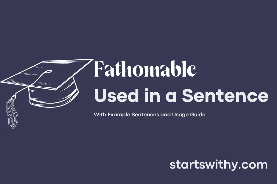 sentence with Fathomable