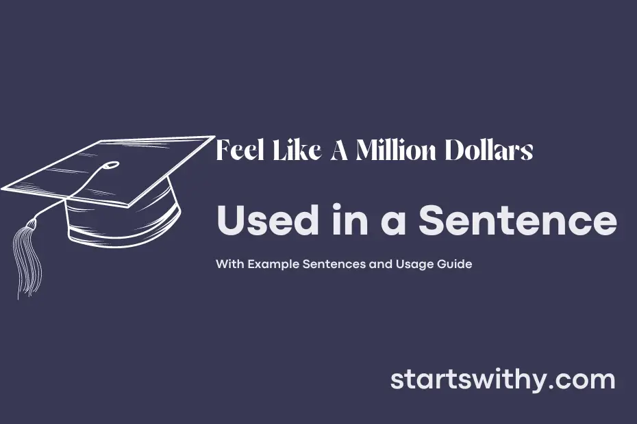 sentence with Feel Like A Million Dollars
