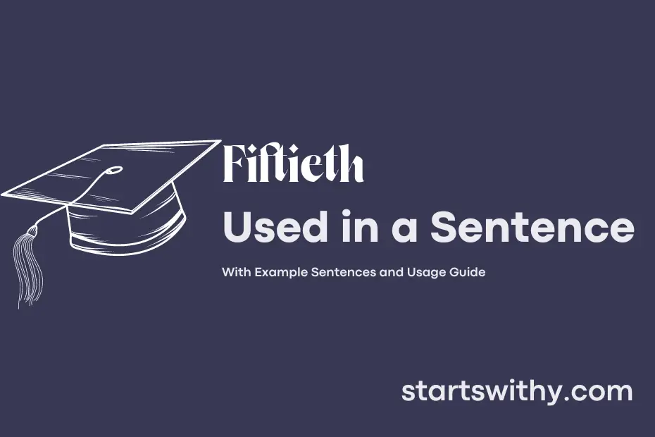 sentence with Fiftieth