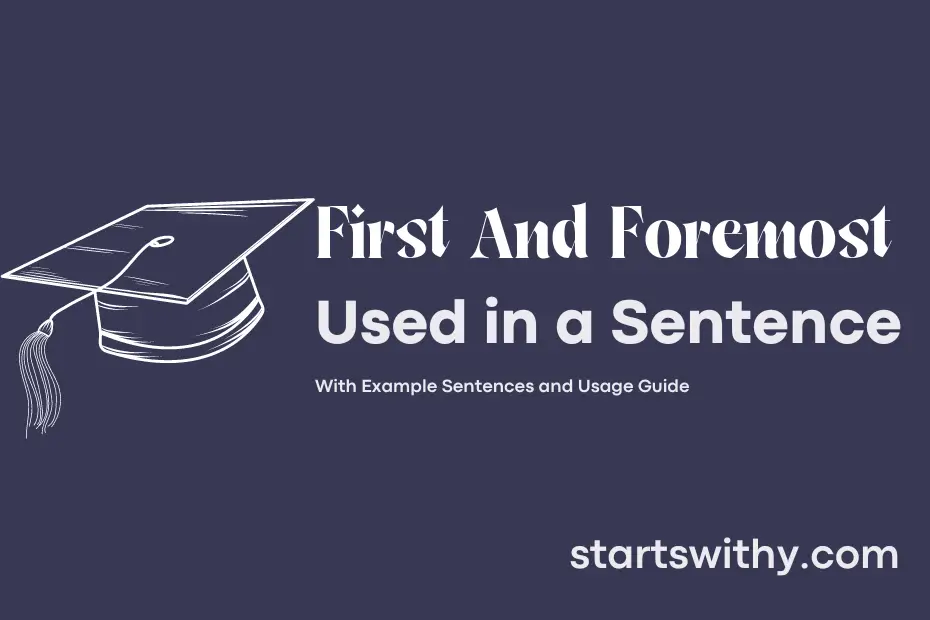 sentence with First And Foremost