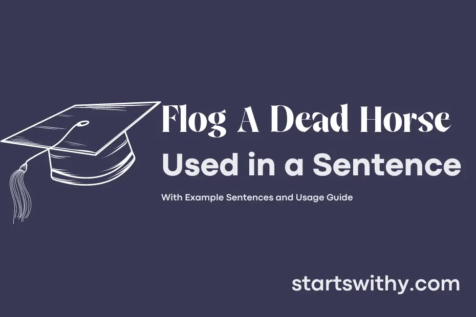 sentence with Flog A Dead Horse