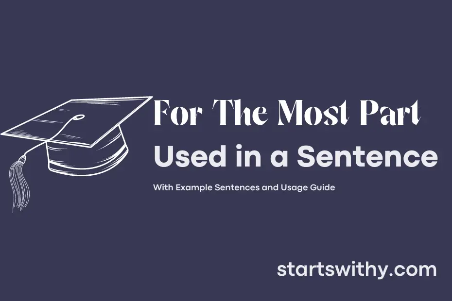sentence with For The Most Part