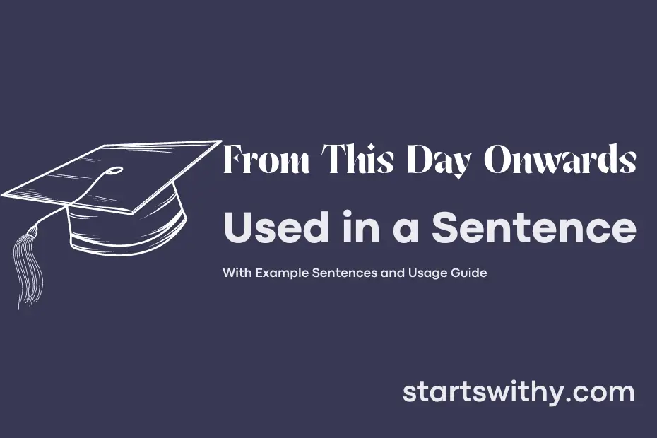 sentence with From This Day Onwards