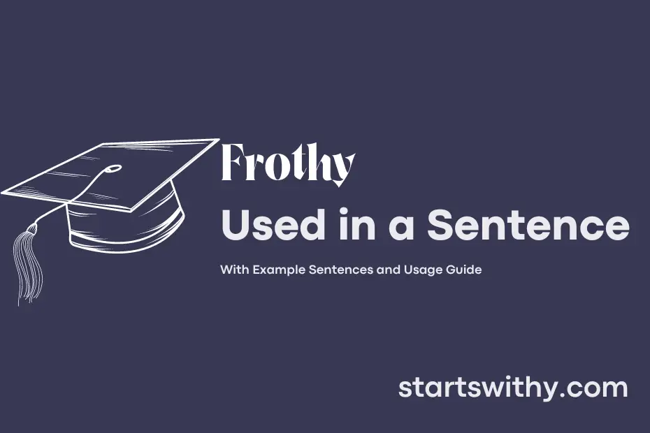 sentence with Frothy