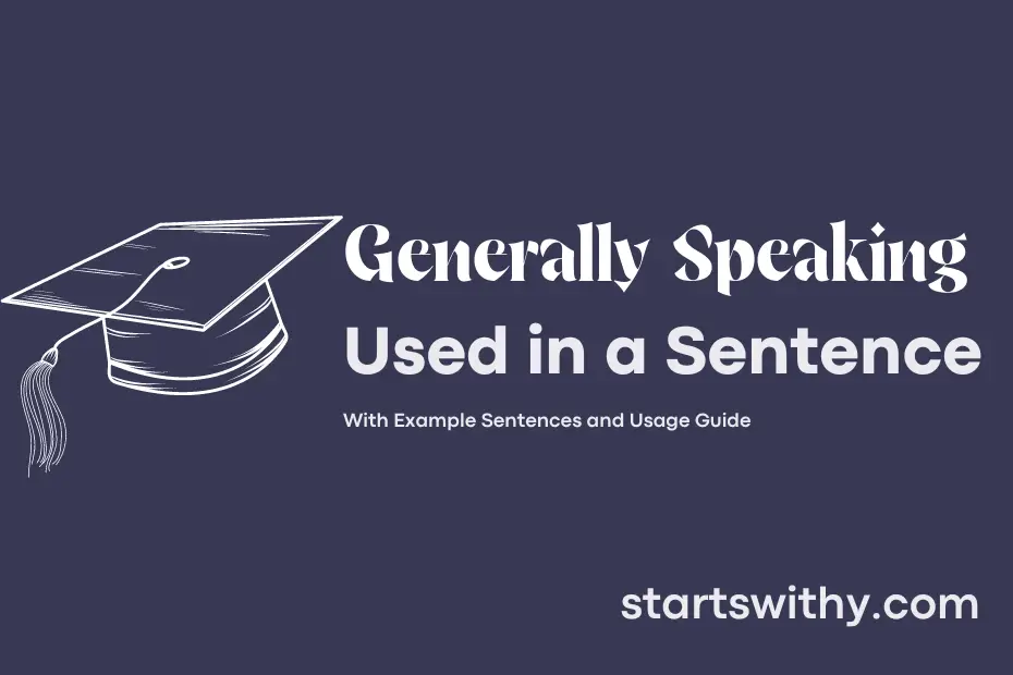 sentence with Generally Speaking