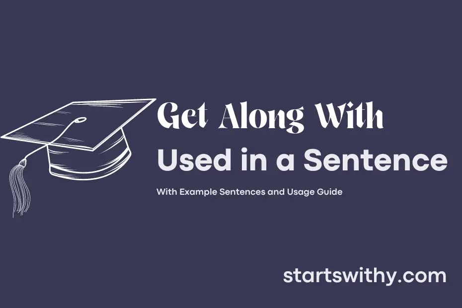 sentence with Get Along With