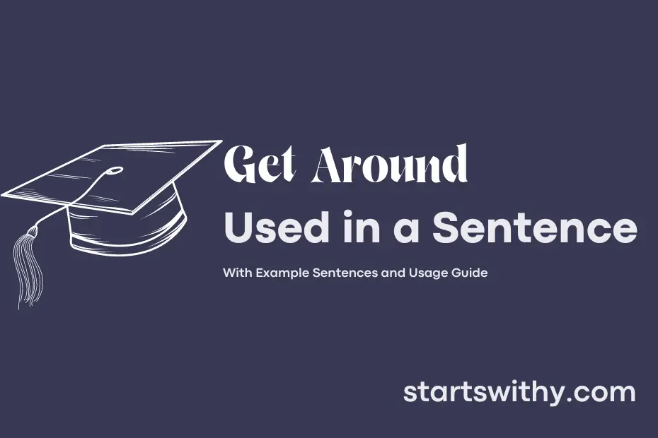 sentence with Get Around
