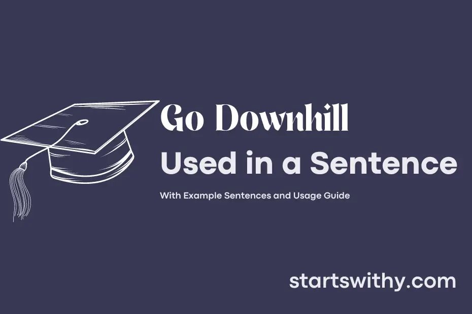 sentence with Go Downhill